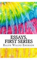 Essays, First Series: Includes MLA Style Citations for Scholarly Secondary Sources, Peer-Reviewed Journal Articles and Critical Essays (Squid Ink Classics)(Squid Ink Classics)