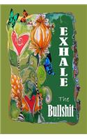 Exhale the Shit ( Lined Journal )
