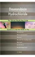 Daunorubicin Hydrochloride; The Ultimate Step-By-Step Guide