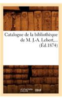 Catalogue de la Bibliothèque de M. J.-A. Lebert (Éd.1874)