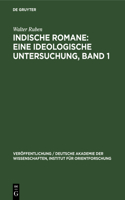 Indische Romane: Eine Ideologische Untersuchung, Band 1