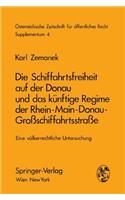 Die Schiffahrtsfreiheit Auf Der Donau Und Das Ka1/4nftige Regime Der Rhein-Main-Donau-Groaschiffahrtsstraae: Eine Valkerrechtliche Untersuchung