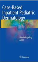 Case-Based Inpatient Pediatric Dermatology
