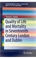 Quality of Life and Mortality in Seventeenth Century London and Dublin