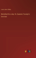 Betrothed for a day