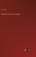 Play and Profit in my Garden