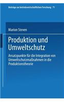 Produktion Und Umweltschutz: Ansatzpunkte Für Die Integration Von Umweltschutzmaßnahmen in Die Produktionstheorie