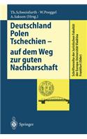 Deutschland Polen Tschechien -- Auf Dem Weg Zur Guten Nachbarschaft