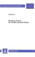 Berkeleys Theorie Der Visuellen Sprache Gottes: Ihre Bedeutung Fuer Die Philosophie Des Immaterialismus Und Ihre Historischen Wurzeln(401 Europaeische Hochschulschriften / European University Studie)
