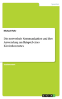 Die nonverbale Kommunikation und ihre Anwendung am Beispiel eines Klavierkonzertes