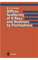 Diffuse Scattering of X-Rays and Neutrons by Fluctuations