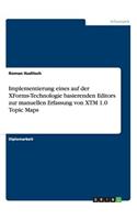 Implementierung eines auf der XForms-Technologie basierenden Editors zur manuellen Erfassung von XTM 1.0 Topic Maps
