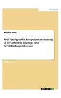 Zum Paradigma der Kompetenzorientierung in der aktuellen Bildungs- und Berufsbildungsdiskussion