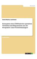 Konzeption eines CRM-basierten operativen Vertriebscontrolling-Systems aus der Perspektive eines Vertriebsmanagers