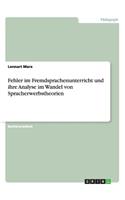 Fehler im Fremdsprachenunterricht und ihre Analyse im Wandel von Spracherwerbstheorien: (German)