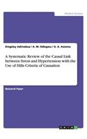 A Systematic Review of the Causal Link between Stress and Hypertension with the Use of Hills Criteria of Causation