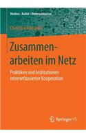 Zusammenarbeiten Im Netz: Praktiken Und Institutionen Internetbasierter Kooperation