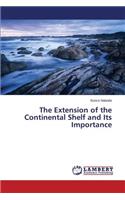 The Extension of the Continental Shelf and Its Importance