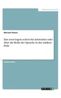 Das zoon logon echon bei Aristoteles oder über die Rolle der Sprache in der antiken Polis: (German)