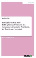 Benötigt Ravensburg mehr Parkmöglichkeiten? Kapazität und Auslastung zentrumsnaher Parkplätze in der Ravensburger Innenstadt