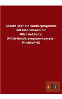 Gesetz über ein Sonderprogramm mit Maßnahmen für Milchviehhalter (Milch-Sonderprogrammgesetz - MilchSoPrG)