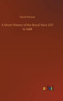Short History of the Royal Navy 1217 to 1688