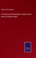 Historical and Explanatory Treatise on the Book of Common Prayer