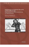 Experimenter Le Maniement Des Armes a la Fin Du Moyen Age