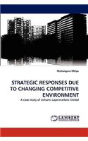Strategic Responses Due to Changing Competitive Environment