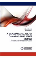 Bayesian Analysis of Changing Time Series Models