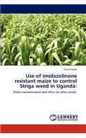 Use of Imidazolinone Resistant Maize to Control Striga Weed in Uganda: (English)