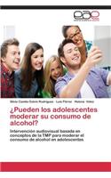 Pueden Los Adolescentes Moderar Su Consumo de Alcohol?