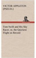 Tom Swift and His Sky Racer, or, the Quickest Flight on Record