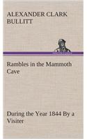 Rambles in the Mammoth Cave, during the Year 1844 By a Visiter