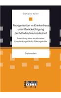 Reorganisation im Krankenhaus unter Berücksichtigung der Mitarbeiterzufriedenheit