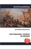 Ave Imperator, Morituri Te Salutant: (English)