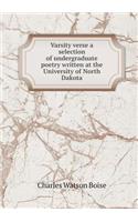 Varsity Verse a Selection of Undergraduate Poetry Written at the University of North Dakota