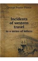 Incidents of Western Travel in a Series of Letters