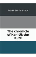 The chronicle of Kan-Uk the Kute