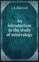 introduction to the study of mineralogy