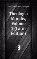 Theologia Moralis, Volume 2 (Latin Edition)