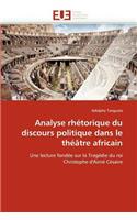 Analyse Rh�torique Du Discours Politique Dans Le Th��tre Africain: (Omn.Univ.Europ.)