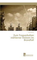 Zum Tragverhalten stählerner Stützen im Brandfall