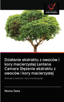 Dzialanie ekstraktu z owoców i kory macierzystej Lantana Camara St&#281;&#380;enie ekstraktu z owoców i kory macierzystej