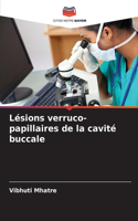 Lésions verruco-papillaires de la cavité buccale
