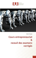 Cours entrepreneuriat & receuil des examens corrigés