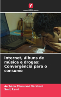 Internet, álbuns de música e drogas