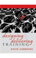 Designing and Delivering Training