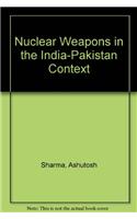 Nuclear Weapons in the India-Pakistan Context