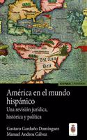 America en el mundo hispanico: Una revision juridica, historica y politica (Astrolabio Historia) (Spanish Edition)